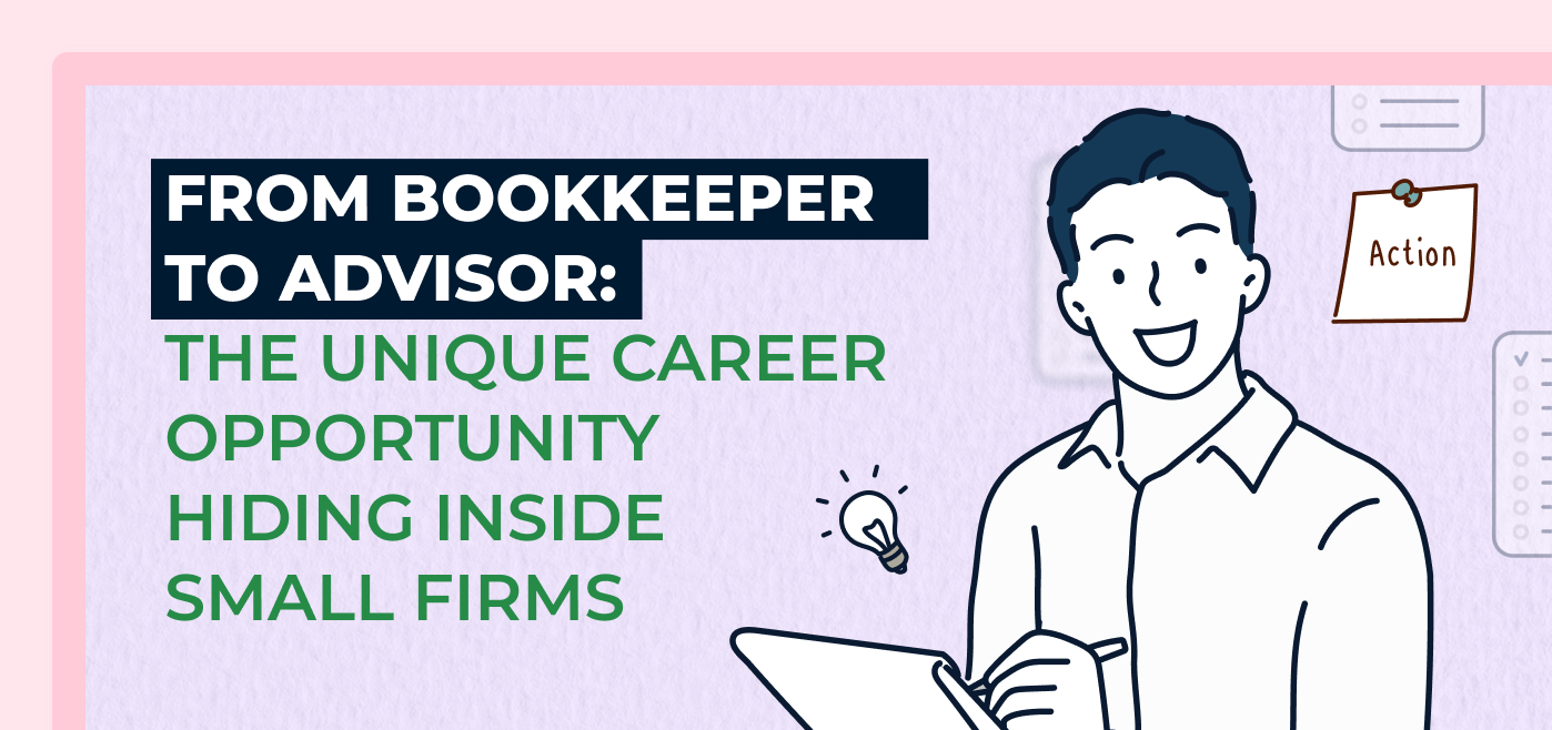From Bookkeeper to Advisor: The Unique Career Opportunity Hiding Inside Small Firms