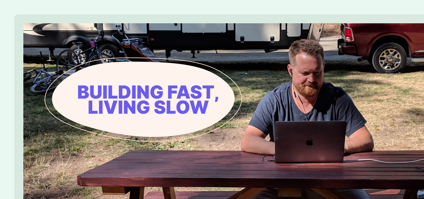 Building Fast, Living Slow