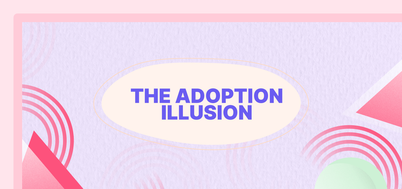 The Adoption Illusion